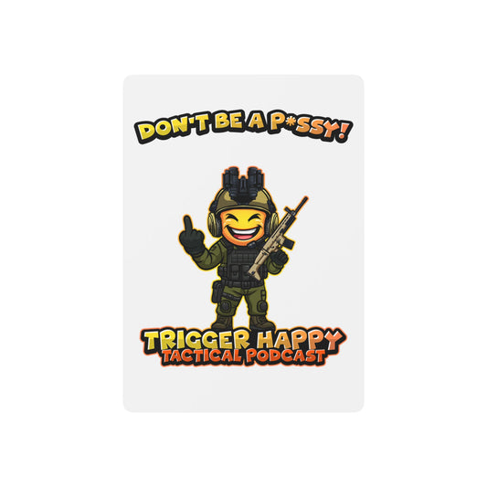 Trigger Happy Tactical Podcast Poker Playing Cards — Don’t Be A P*ssy Design