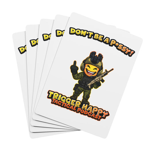 Trigger Happy Tactical Podcast Poker Playing Cards — Don’t Be A P*ssy Design