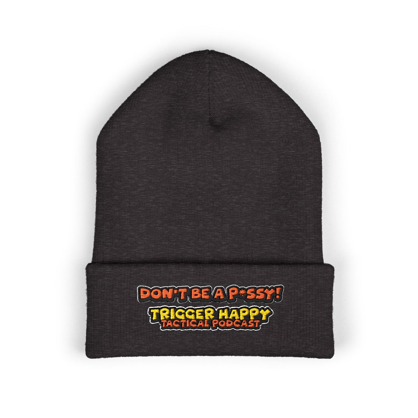 Trigger Happy Tactical - DONT BE A P*SSY - Cuffed Beanie