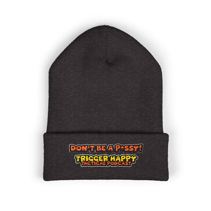 Trigger Happy Tactical - DONT BE A P*SSY - Cuffed Beanie