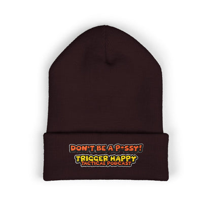 Trigger Happy Tactical - DONT BE A P*SSY - Cuffed Beanie