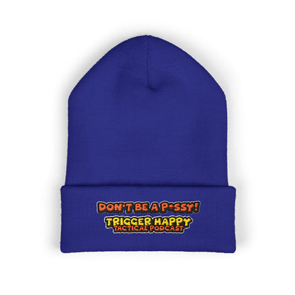 Trigger Happy Tactical - DONT BE A P*SSY - Cuffed Beanie