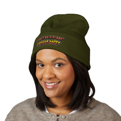 Trigger Happy Tactical - DONT BE A P*SSY - Cuffed Beanie
