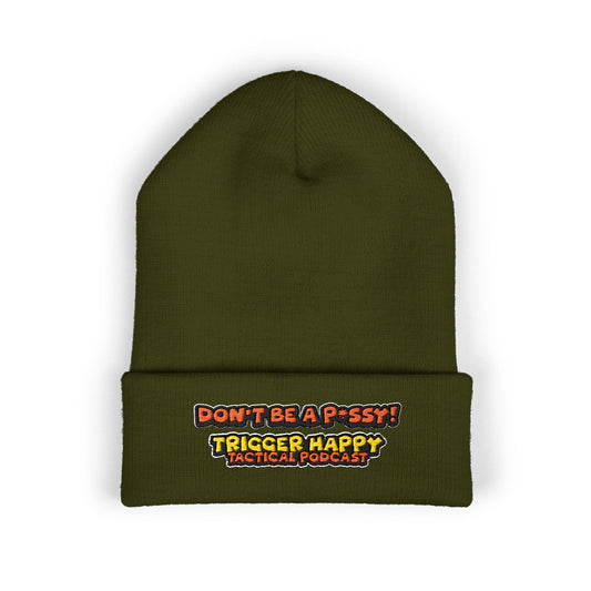 Trigger Happy Tactical - DONT BE A P*SSY - Cuffed Beanie